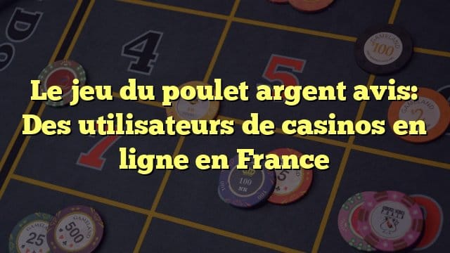 Découvrez le Nouveau Jeu du Poulet Casino Gratification en Ligne en France