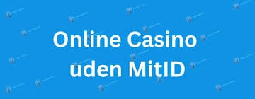 Bedste Casinoer Uden MitID Din Guide til Sikker Spiloplevelse 1176265659