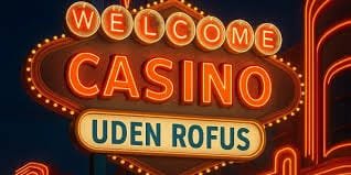 Online Casino Uden ROFUS Spil Uden Bekymringer
